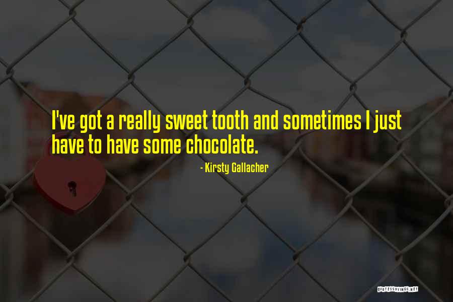 Sweet Chocolate Quotes By Kirsty Gallacher Sweet Chocolate Quotes By Kirsty Gallacher