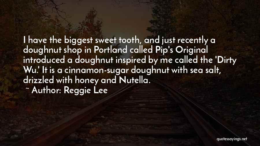 Sweet Doughnut Quotes By Reggie Lee