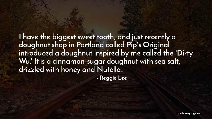 Sweet Doughnut Quotes By Reggie Lee