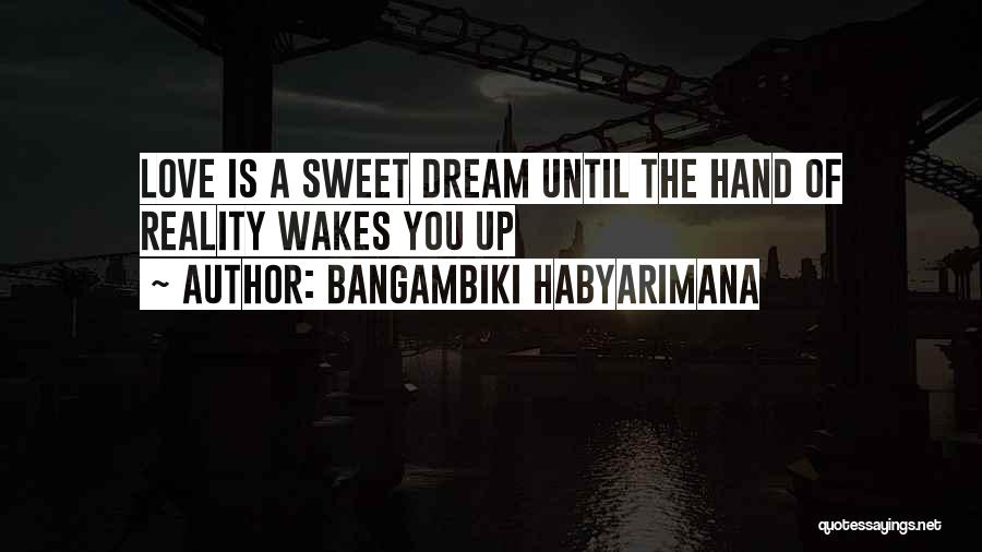 Sweet Dream Love Quotes By Bangambiki Habyarimana