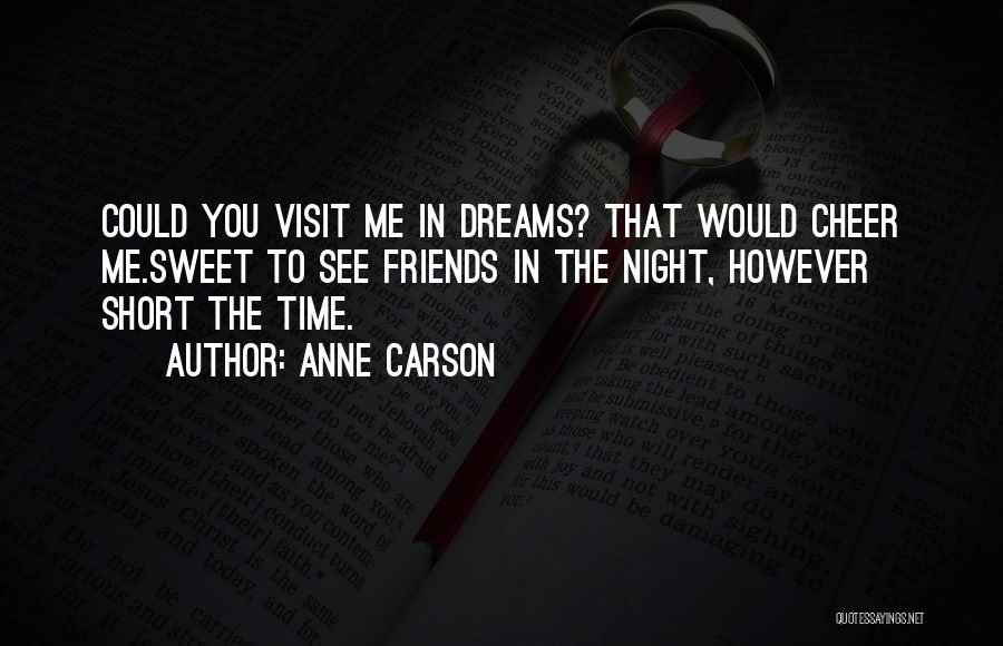 Sweet Dreams Quotes By Anne Carson