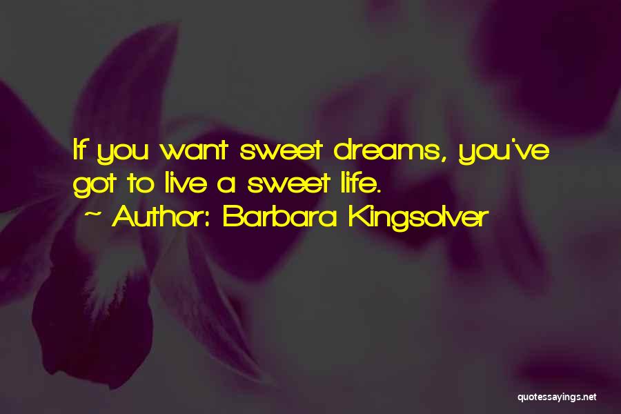 Sweet Dreams Quotes By Barbara Kingsolver