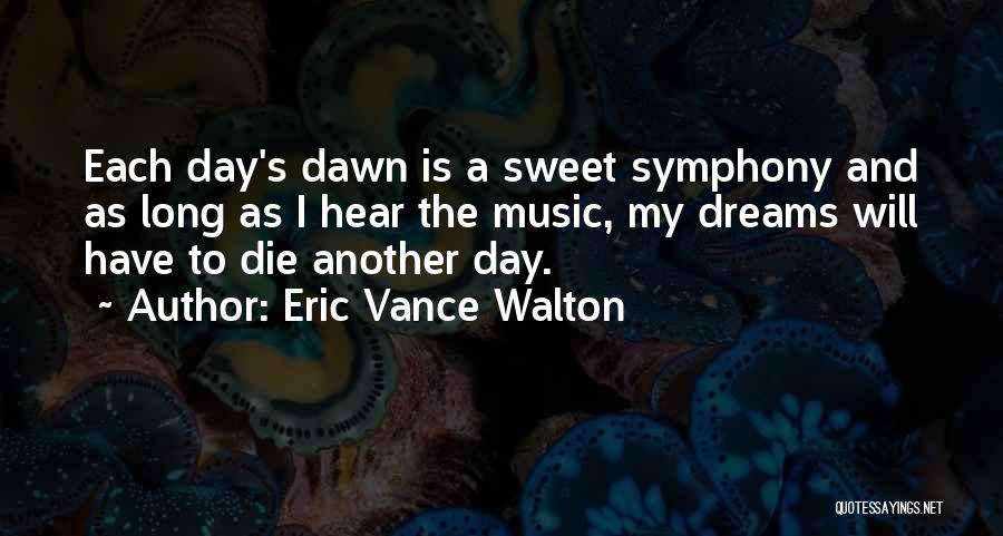 Sweet Dreams Quotes By Eric Vance Walton