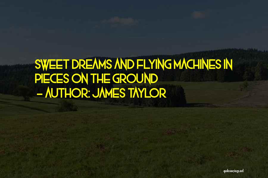 Sweet Dreams Quotes By James Taylor