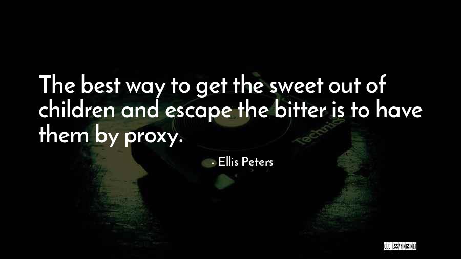 Sweet Escape Quotes By Ellis Peters Sweet Escape Quotes By Ellis Peters