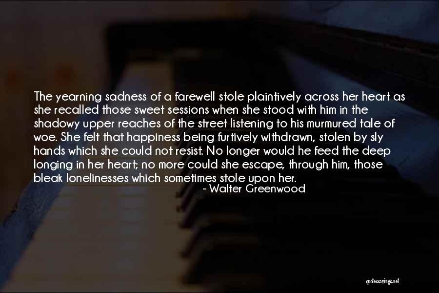 Sweet Escape Quotes By Walter Greenwood Sweet Escape Quotes By Walter Greenwood