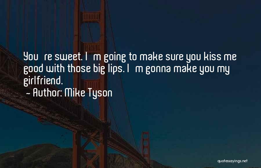 Sweet Ex Girlfriend Quotes By Mike Tyson