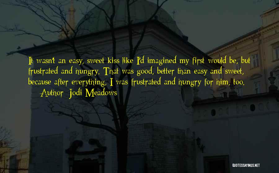 Sweet First Kiss Quotes By Jodi Meadows