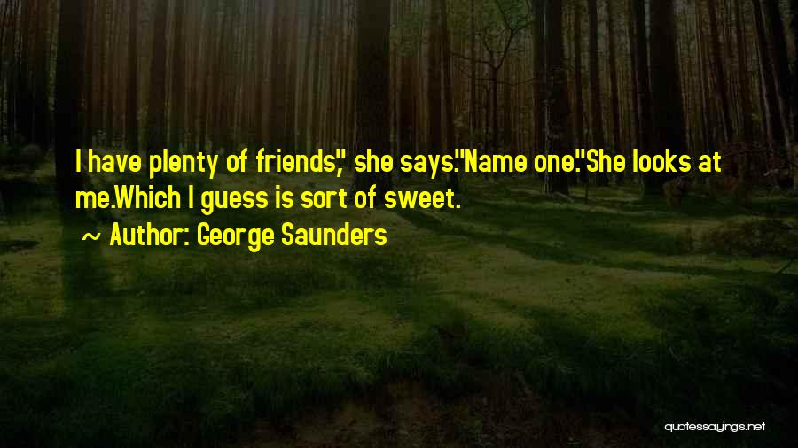 Sweet Friendship Quotes By George Saunders