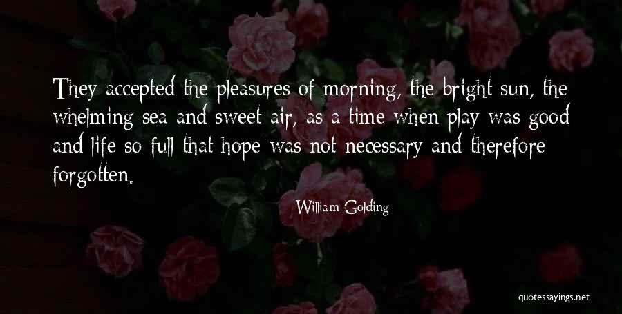 Sweet Good Morning Quotes By William Golding Sweet Good Morning Quotes By William Golding