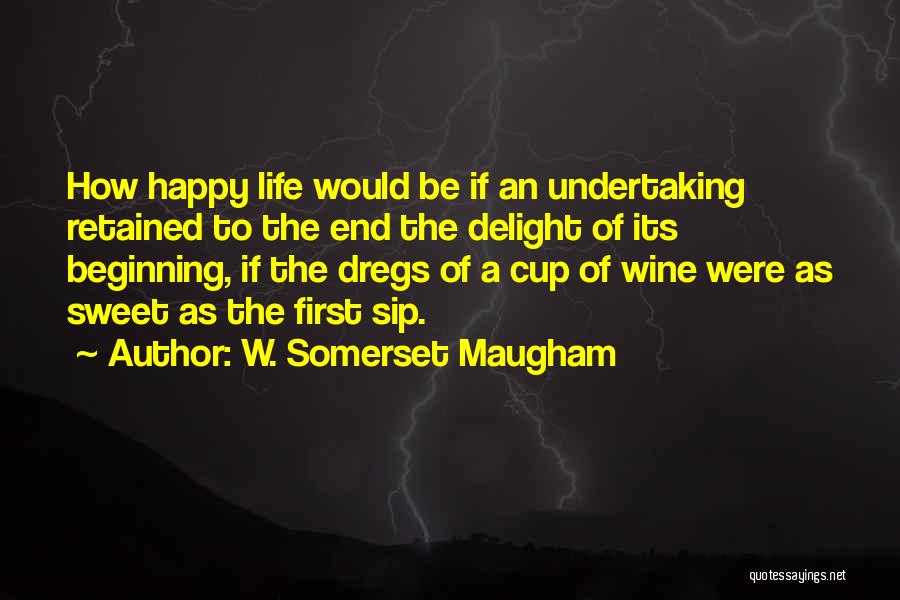 Sweet Happy Life Quotes By W. Somerset Maugham