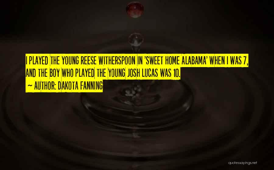 Sweet Home Alabama Quotes By Dakota Fanning