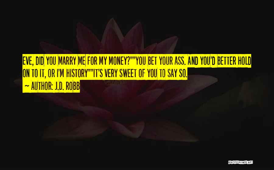 Sweet I Want To Marry You Quotes By J.D. Robb