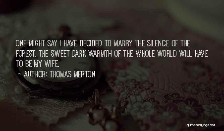 Sweet I Want To Marry You Quotes By Thomas Merton