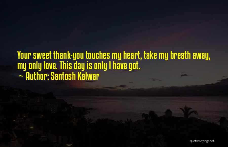Sweet Inspirational Love Quotes By Santosh Kalwar