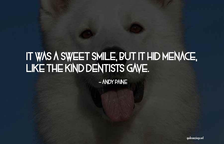 Sweet Kind Quotes By Andy Paine Sweet Kind Quotes By Andy Paine