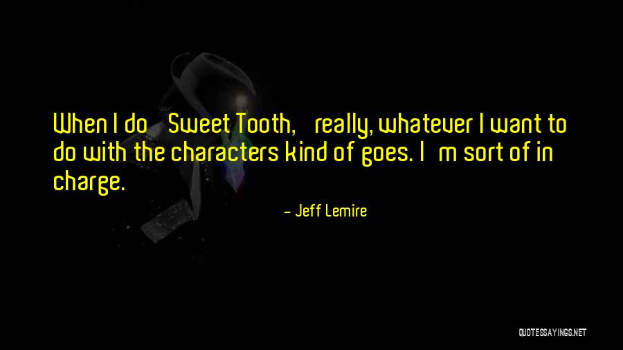 Sweet Kind Quotes By Jeff Lemire Sweet Kind Quotes By Jeff Lemire