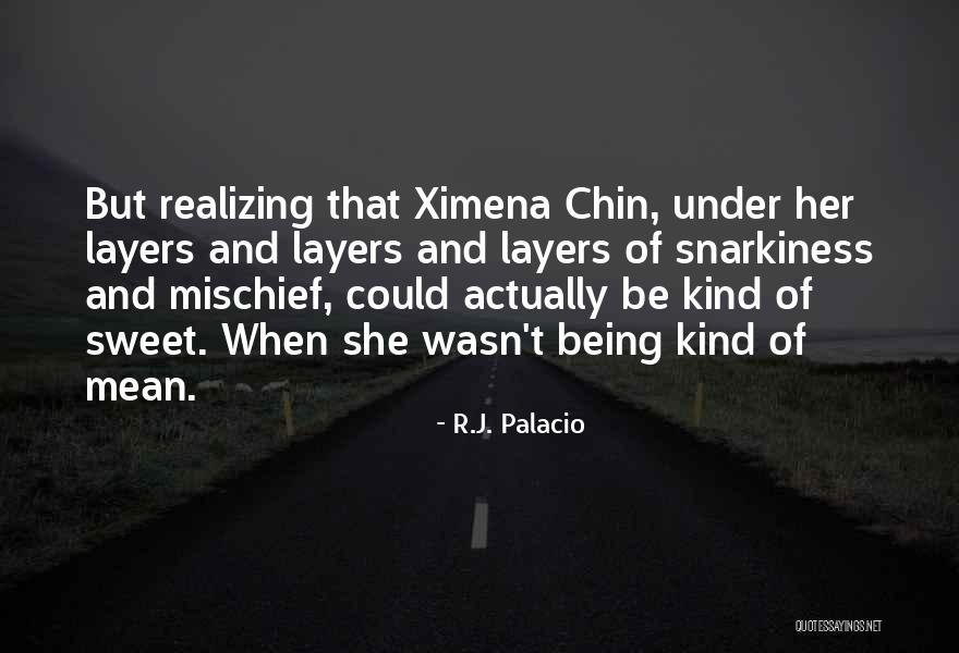 Sweet Kind Quotes By R.J. Palacio Sweet Kind Quotes By R.J. Palacio