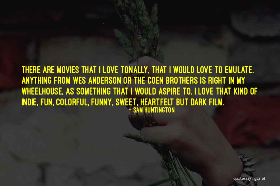Sweet Kind Quotes By Sam Huntington Sweet Kind Quotes By Sam Huntington