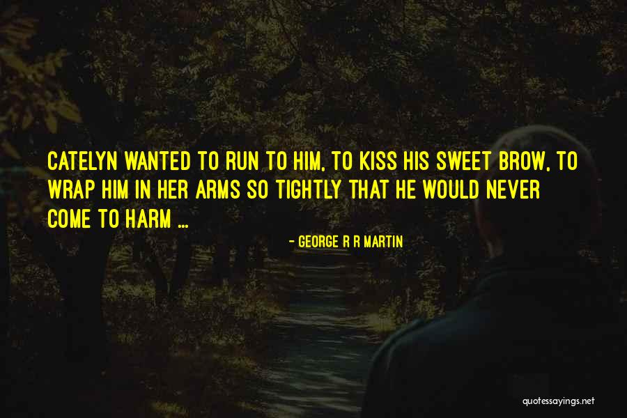 Sweet Kiss Love Quotes By George R R Martin