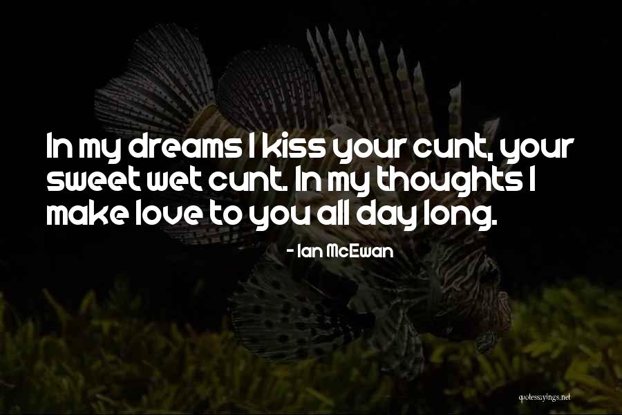 Sweet Kiss Love Quotes By Ian McEwan Sweet Kiss Love Quotes By Ian McEwan