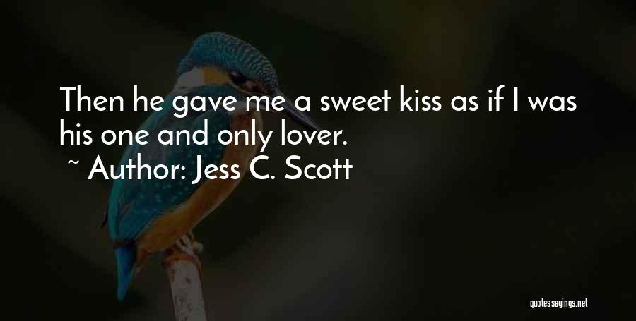 Sweet Kiss Love Quotes By Jess C. Scott