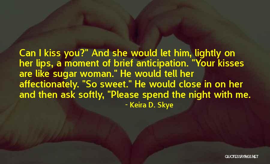 Sweet Kiss Love Quotes By Keira D. Skye