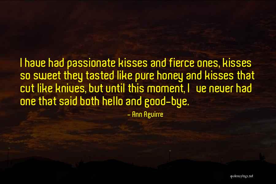 Sweet Kisses Quotes By Ann Aguirre