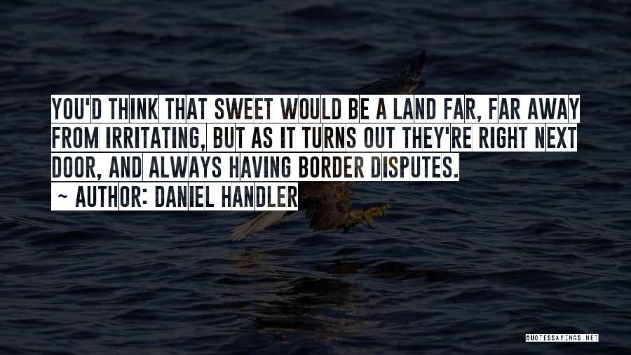 Sweet Land Quotes By Daniel Handler