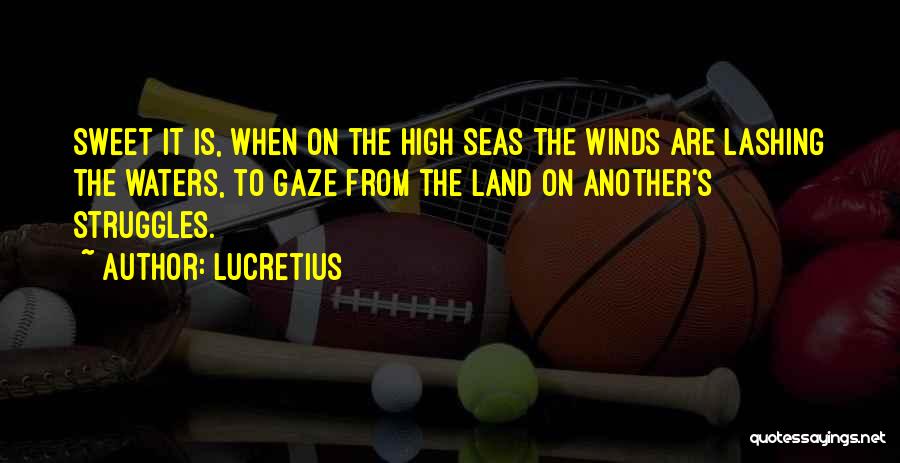 Sweet Land Quotes By Lucretius