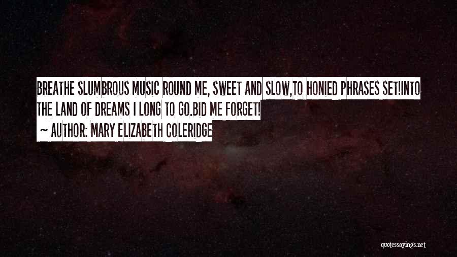 Sweet Land Quotes By Mary Elizabeth Coleridge