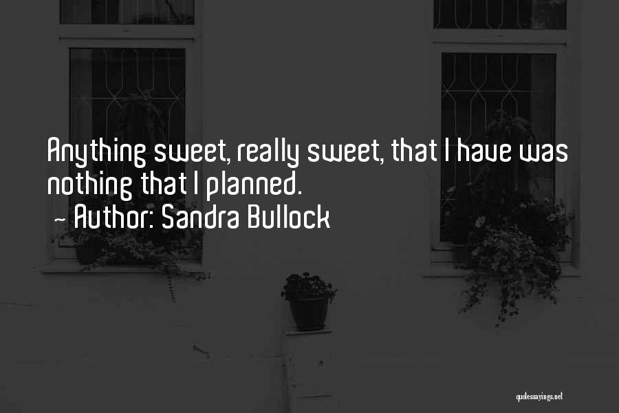 Sweet Life Inspirational Quotes By Sandra Bullock