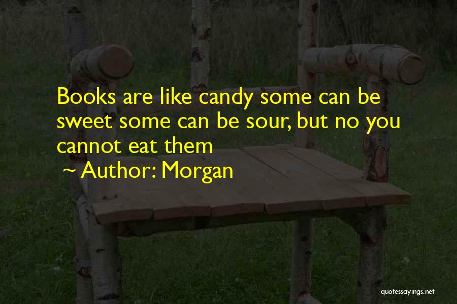 Sweet Like Candy Quotes By Morgan