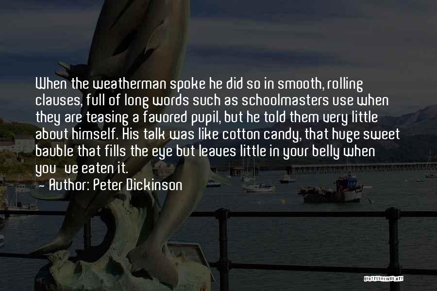 Sweet Like Candy Quotes By Peter Dickinson