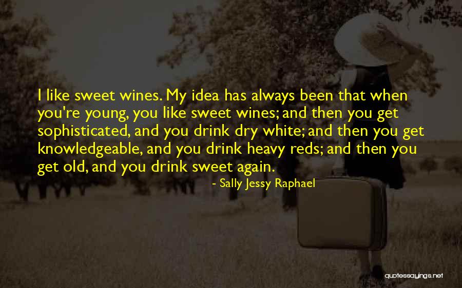 Sweet Like Wine Quotes By Sally Jessy Raphael Sweet Like Wine Quotes By Sally Jessy Raphael