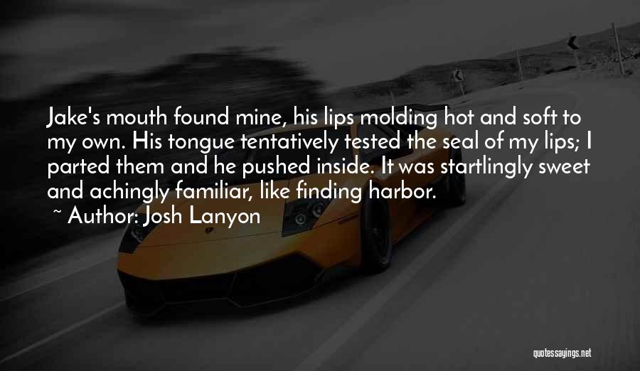 Sweet Lips Quotes By Josh Lanyon