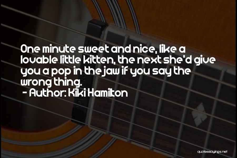 Sweet Little Thing Quotes By Kiki Hamilton