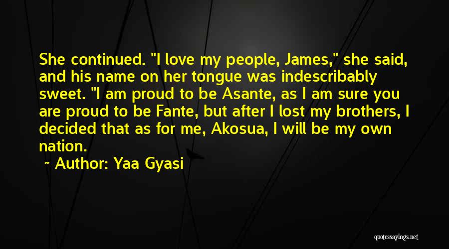 Sweet Love For Her Quotes By Yaa Gyasi