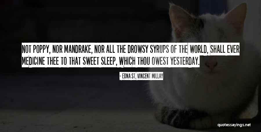 Sweet Medicine Quotes By Edna St. Vincent Millay Sweet Medicine Quotes By Edna St. Vincent Millay