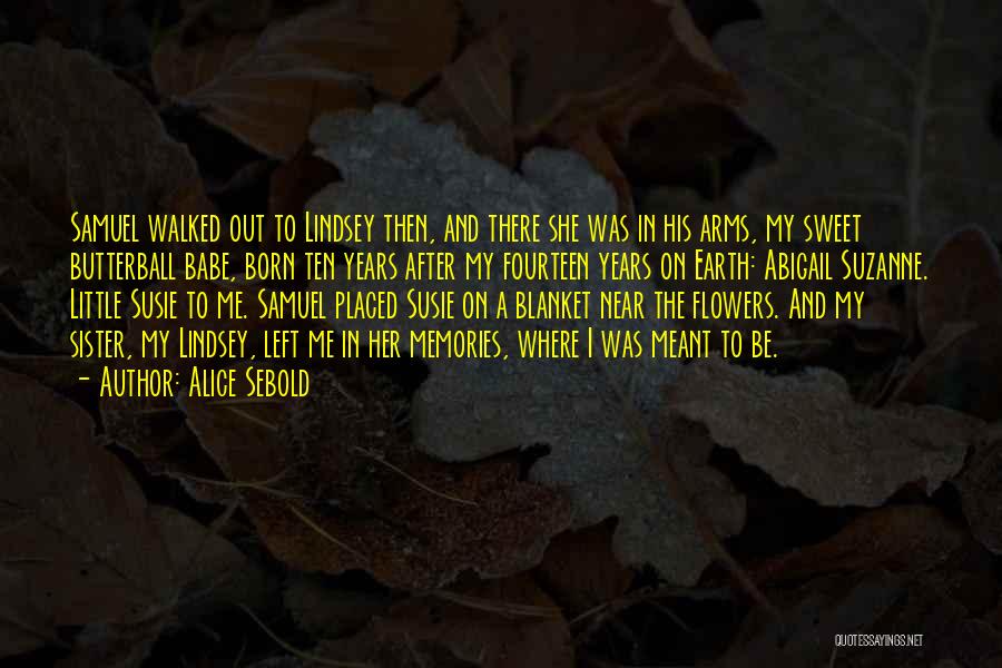 Sweet Memories Quotes By Alice Sebold