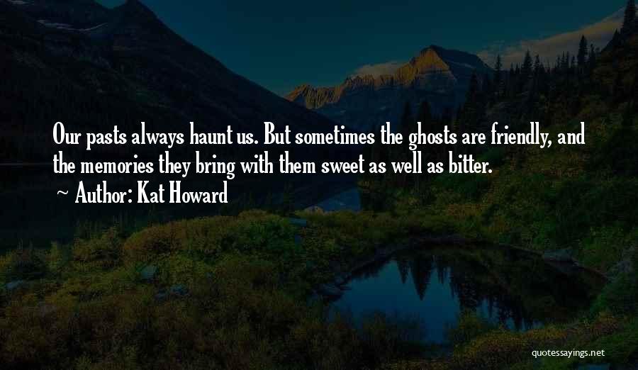 Sweet Memories Quotes By Kat Howard