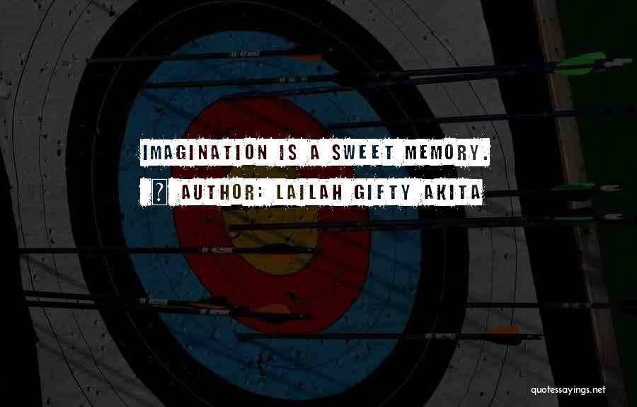 Sweet Memories Quotes By Lailah Gifty Akita