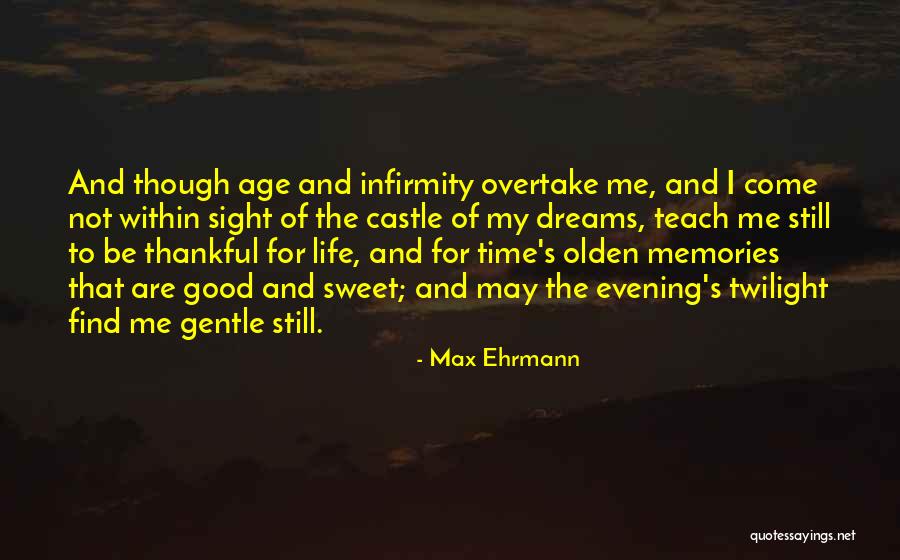 Sweet Memories Quotes By Max Ehrmann