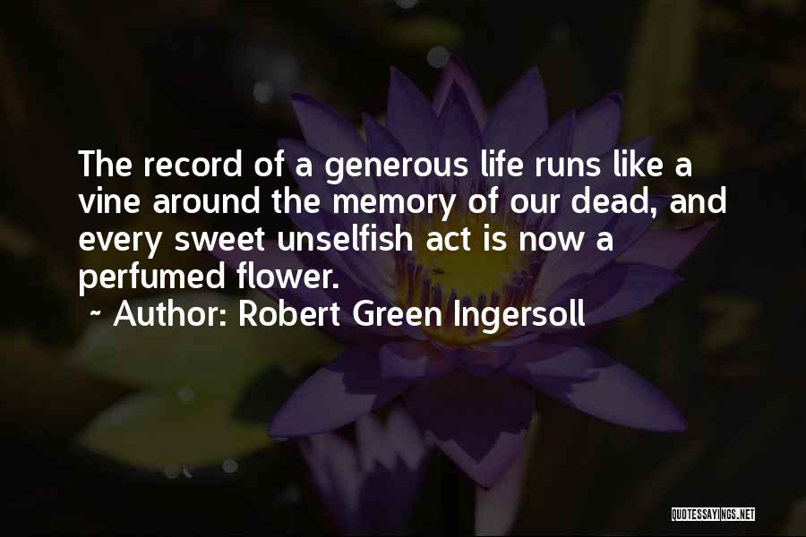 Sweet Memories Quotes By Robert Green Ingersoll