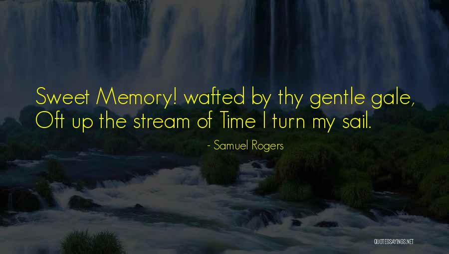 Sweet Memories Quotes By Samuel Rogers Sweet Memories Quotes By Samuel Rogers