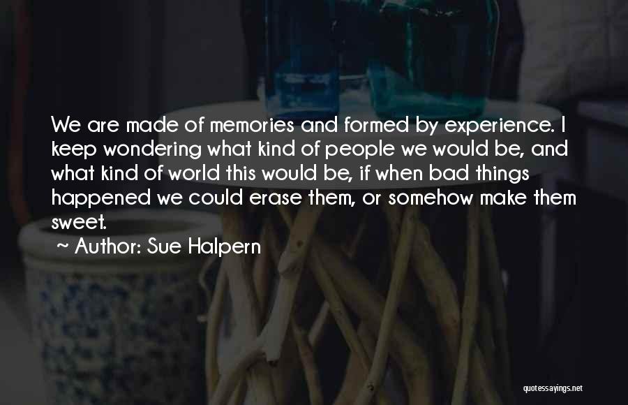 Sweet Memories Quotes By Sue Halpern