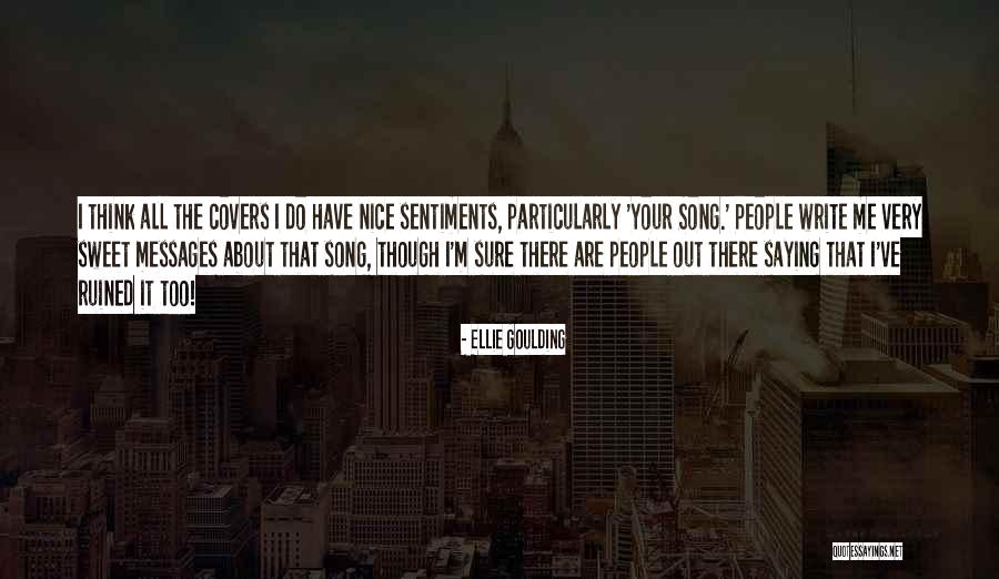 Sweet Messages For Her Quotes By Ellie Goulding Sweet Messages For Her Quotes By Ellie Goulding