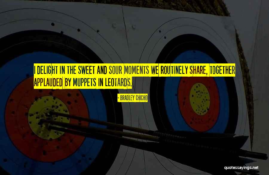 Sweet Moments Together Quotes By Bradley Chicho Sweet Moments Together Quotes By Bradley Chicho