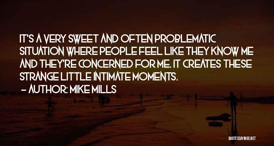 Sweet Moments With Him Quotes By Mike Mills
