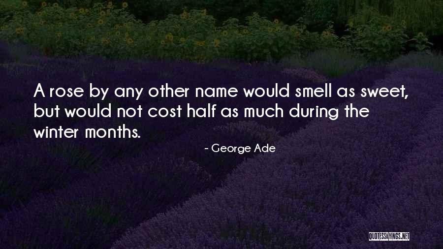Sweet Names Quotes By George Ade Sweet Names Quotes By George Ade